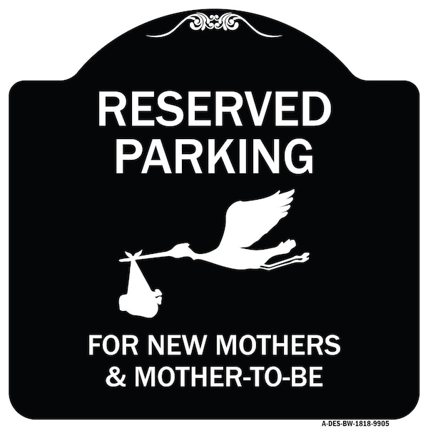 Signmission Designer Series-Reserved Parking For New Mothers & Mothers To-be, 18" x 18", BW-1818-9905 A-DES-BW-1818-9905 - main
